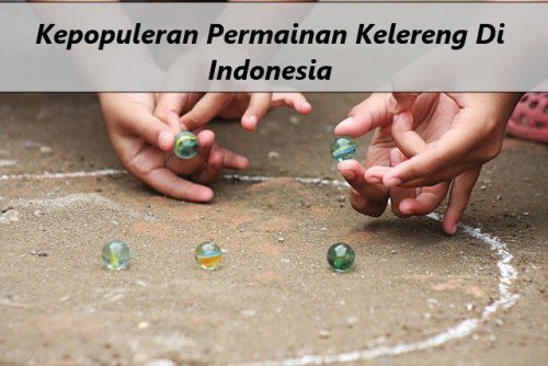 Kepopuleran Permainan Kelereng Di Indonesia