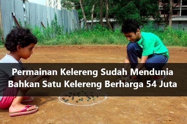 Permainan Kelereng Sudah Mendunia Bahkan Satu Kelereng Berharga 54 Juta Rupiah