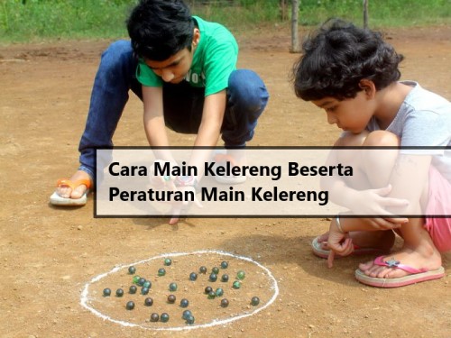 Cara Main Kelereng Beserta Peraturan Main Kelereng