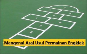 Mengenal Asal Usul Permainan Engklek